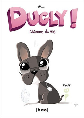 Dugly !. Chienne de vie