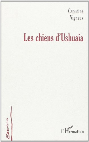 Les chiens d'Ushuaia (treize de voyage)