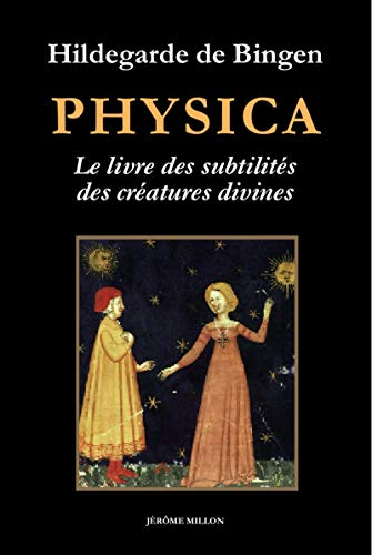 Physica : le livre des subtilités des créatures divines : les plantes, les éléments, les pierres, le