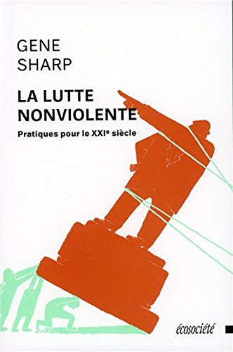 La lutte nonviolente : pratiques pour le XXIe siècle