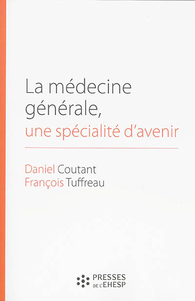 La médecine générale, une spécialité d'avenir : des premières conventions médicales aux maisons de s