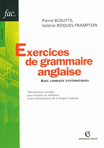 Exercices de grammaire anglaise : avec corrigés systématiques : 160 exercices corrigés pour évaluer 