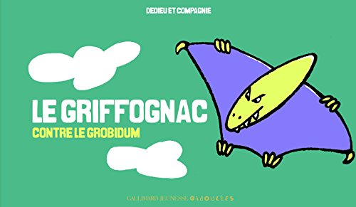 Les nigaudosaures. Le griffognac contre le grobidum