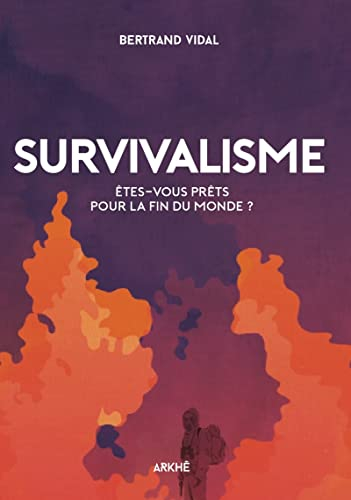 Survivalisme : êtes-vous prêts pour la fin du monde ?