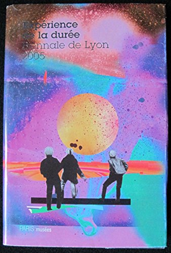 Expérience de la durée : Biennale de Lyon 2005
