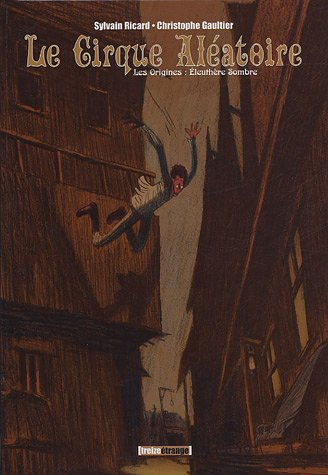 Le cirque aléatoire : les origines. Vol. 1. Eleuthère Sombre