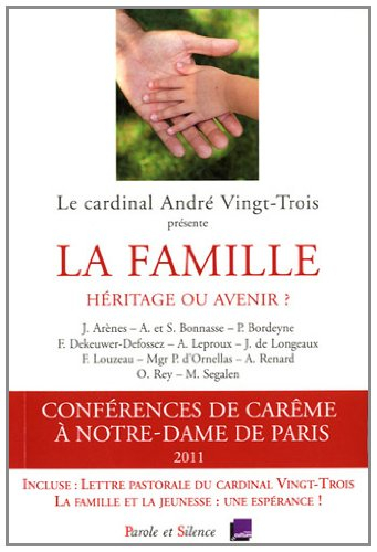 La famille : héritage ou avenir ? : conférences de carême, Notre-Dame de Paris, 2011