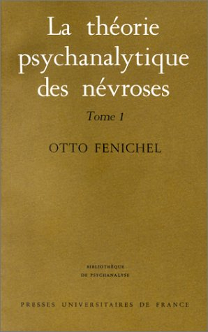 La Théorie psychanalytique des névroses. Vol. 1. Introduction, le développement mental, les névroses