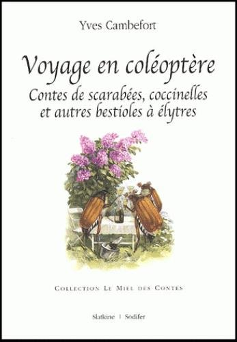 Voyage en coléoptère : contes de scarabées, coccinelles et autres bestioles à élytres