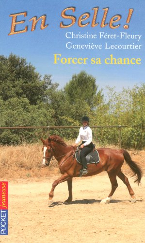En selle !. Vol. 02. Forcer sa chance