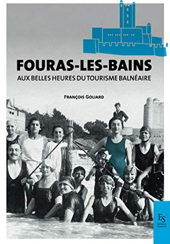 Fouras-les-Bains : aux belles heures du tourisme balnéaire