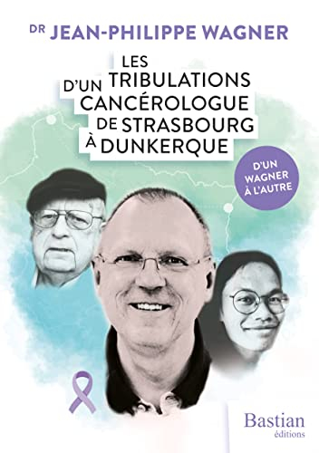 Les tribulations d'un cancérologue de Strasbourg à Dunkerque : d'un Wagner à l'autre