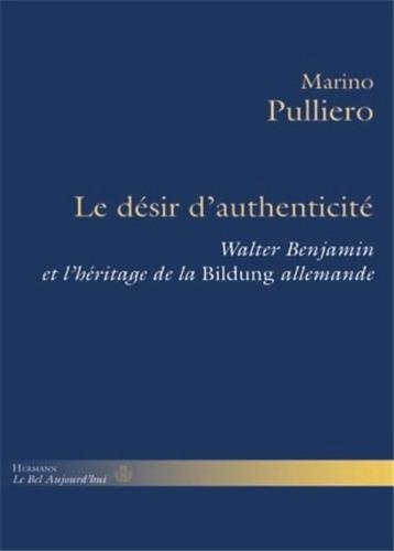 Le désir d'authenticité : Walter Benjamin et l'héritage de la Bildung allemande