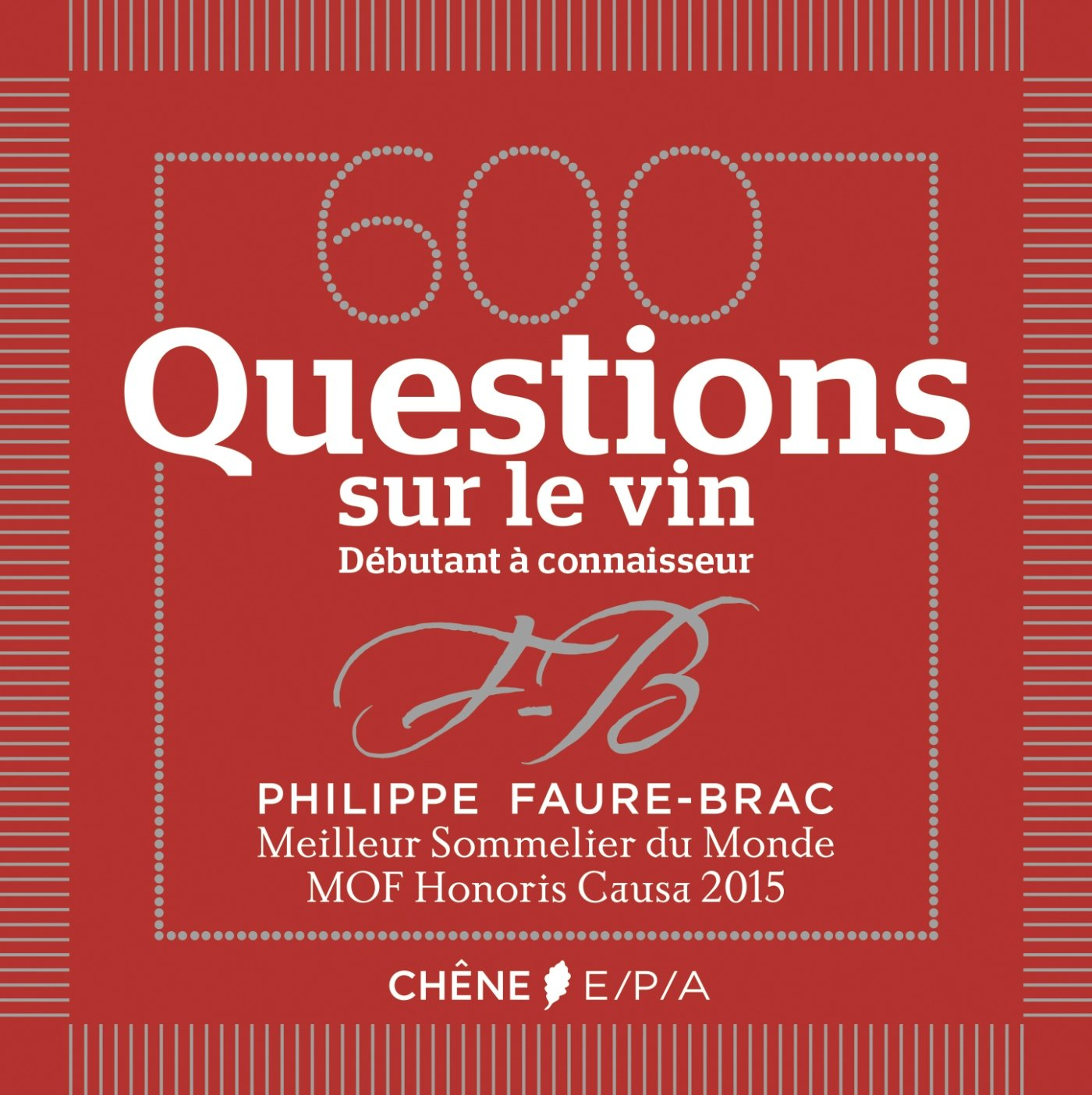 600 questions sur le vin : débutant à connaisseur