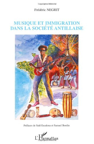 Musique et immigration dans la société antillaise : en France métropolitaine de 1960 à nos jours