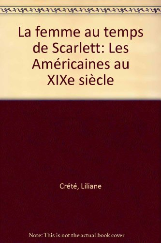 La Femme au temps de Scarlett : les Américaines au 19e siècle