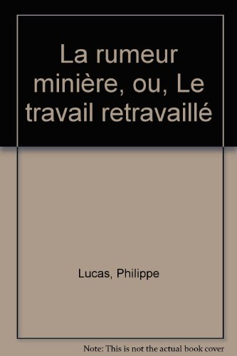 La rumeur minière ou Le travail retravaillé