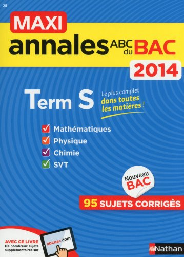 Maxi annales du bac 2014, terminale S : mathématiques, physique, chimie, SVT : 95 sujets corrigés
