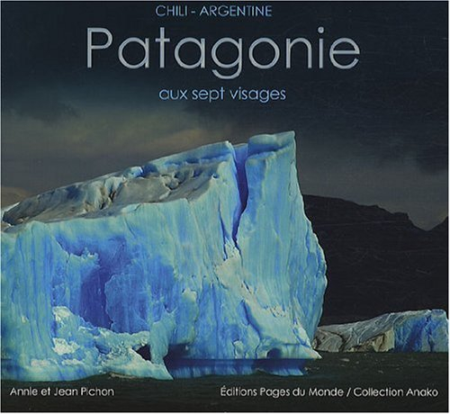 Patagonie aux sept visages : Chili-Argentine