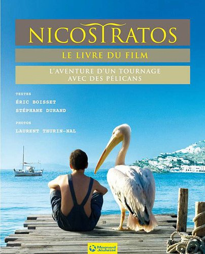 Nicostratos, le livre du film : l'aventure d'un tournage avec des pélicans
