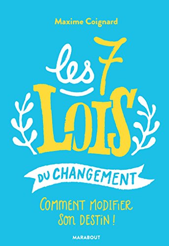 Les 7 lois du changement : comment modifier son destin !