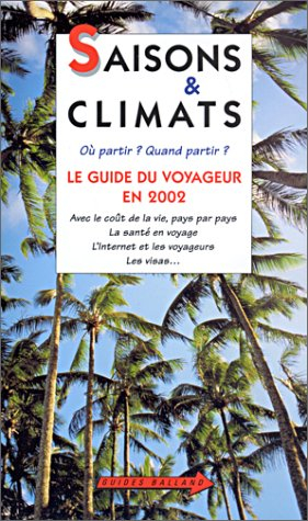 Saisons et climats : le guide du voyageur en 2002