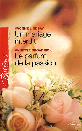 Le parfum de la passion. Un mariage interdit