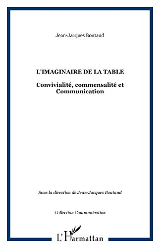 L'imaginaire de la table : convivialité, commensalité et communication