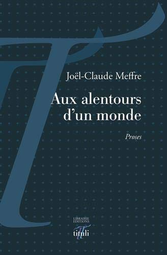 Aux alentours d'un monde : proses