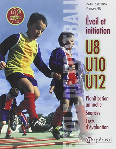 Ecole de football, éveil et initiation : 140 séances d'entraînement + tests d'évaluation : catégorie