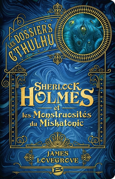 Les dossiers Cthulhu. Vol. 2. Sherlock Holmes et les monstruosités du Miskatonic
