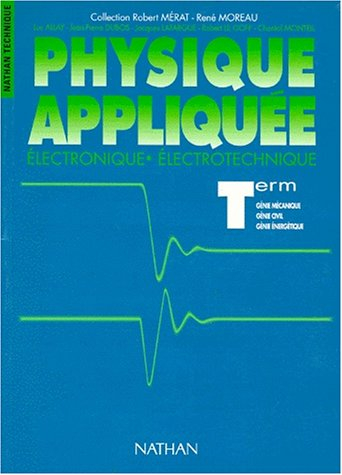 Physique appliquée : électronique, électrotechnique : terminale génie civil, génie énergétique, géni