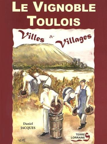 Le vignoble toulois : villes & villages