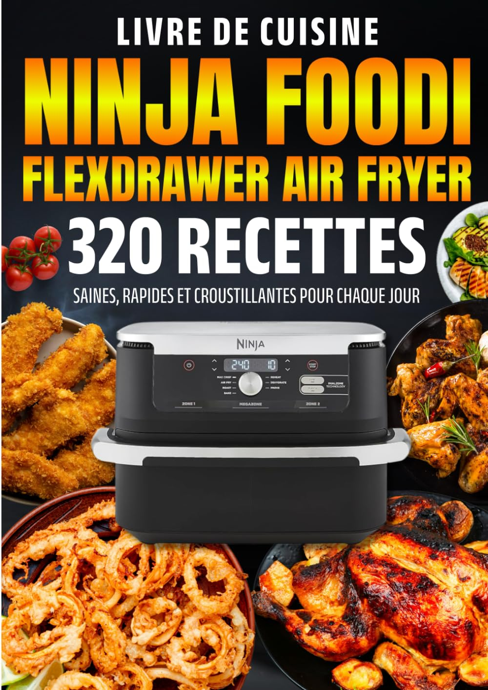 Livre de cuisine Ninja Foodi FlexDrawer Air Fryer: 320 Recettes Saines, Rapides et Croustillantes po