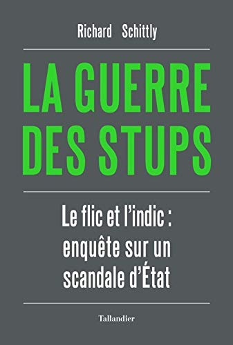 La guerre des stups : le flic et l'indic : enquête sur un scandale d'Etat