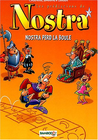 Les prédictions de Nostra. Vol. 3. Nostra perd la boule