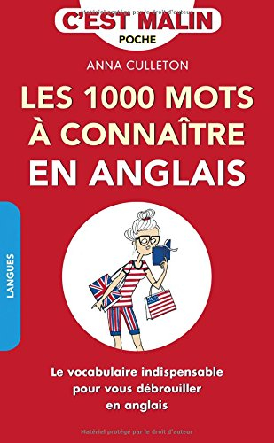 les 1 000 mots à connaître en anglais, c'est malin : le vocabulaire indispensable pour vous débrouil