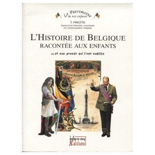 L'histoire de Belgique racontée aux enfants : et aux grands qui l'ont oubliée