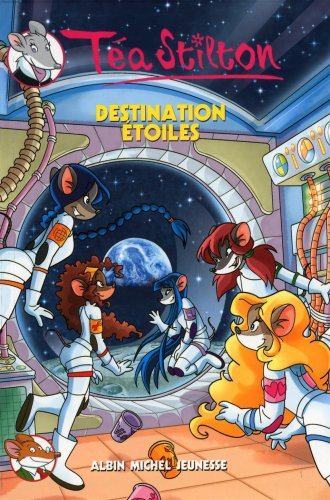 Téa Stilton. Vol. 8. Destination étoiles