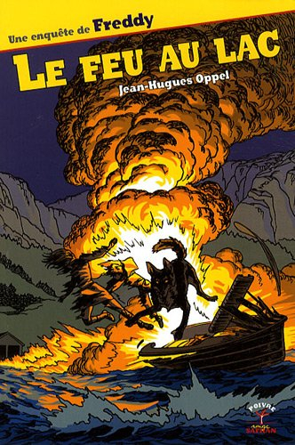 Une enquête de Freddy. Vol. 1. Le feu au lac
