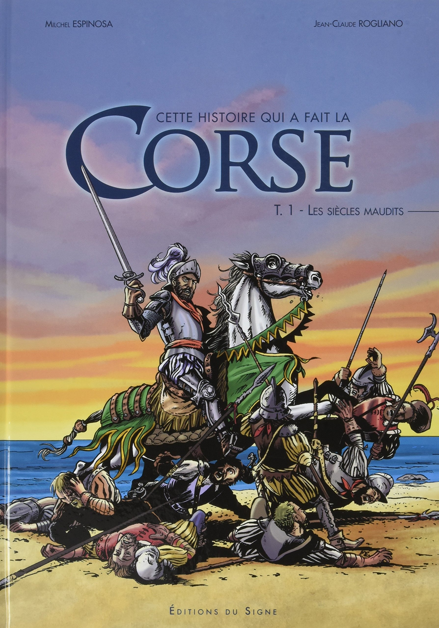 Cette histoire qui a fait la Corse. Vol. 1. Les siècles maudits