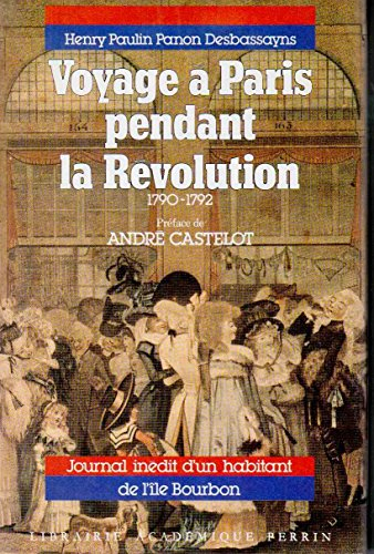 Voyage à Paris pendant la Révolution : 1790-1792 : journal inédit d'un habitant de l'ile Bourbon