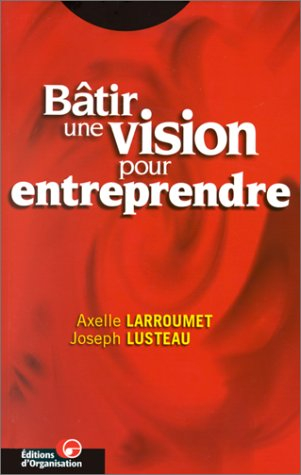 Bâtir une vision pour entreprendre