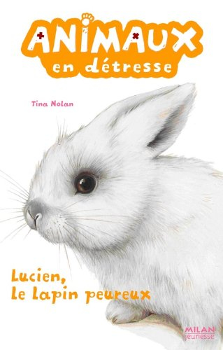 Animaux en détresse. Lucien, le lapin peureux