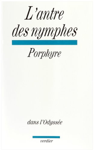 L'antre des nymphes dans l'Odyssée. La philosophie de Porphyre et la question de l'interprétation
