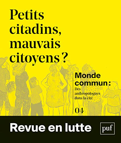 Monde commun : des anthropologues dans la cité, n° 4. Petits citadins, mauvais citoyens ? : enquêtes