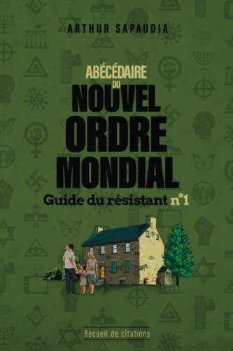 Abécédaire du Nouvel Ordre Mondial: Guide du résistant n°1