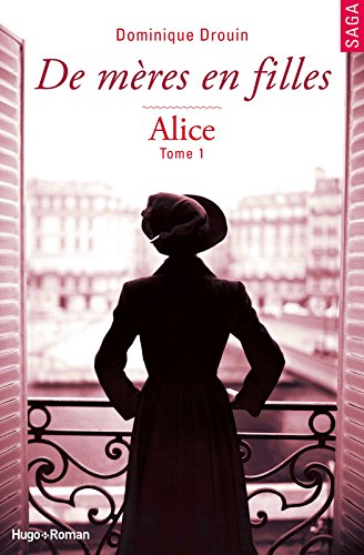 De mères en filles. Vol. 1. Alice