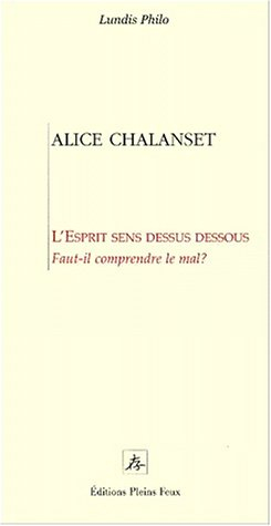 L'esprit sens dessus dessous : faut-il comprendre le mal ?