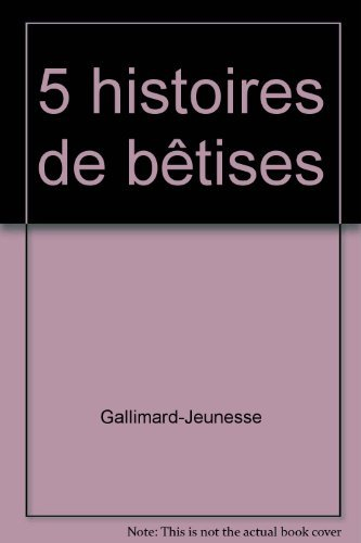 5 histoires de bêtises
